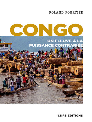 cover image of Congo. Un fleuve à la puissance contrariée
